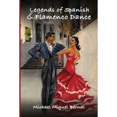 (영문도서) Legends of Spanish & Flamenco Dance Paperback, Michael Miguel Bernal, English, 9781916707412