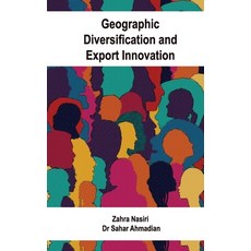 (영문도서) Geographic Diversification and Export Innovation Paperback, American Academic Research, English, 9781947464346