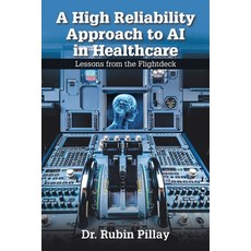 (英文圖書)A High Reliability Approach to AI in Healthcare: Lessons from the Flightdeck 平裝版, Xlibris Us, 英文