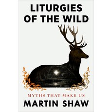 (영문도서)Liturgies of the Wild: Myths That Make Us Hardcover, Sentinel, English, 9780593716564