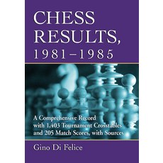 Chess Results 1981-1985: A Comprehensive Record with 1 403 Tournament Crosstables and 205 Match Sco... Paperback, McFarland & Company