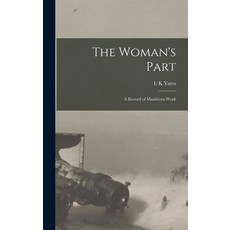 (영문도서) The Woman's Part: A Record of Munitions Work Hardcover, Legare Street Press, English, 9781017695779