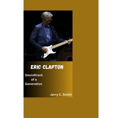 (영문도서) Eric Clapton: Soundtrack of a Generation Paperback, Independently Published, English, 9798863427720