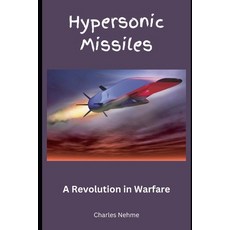 (영문도서) Hypersonic Missiles: A Revolution in Warfare Paperback, Independently Published, English, 9798877130777