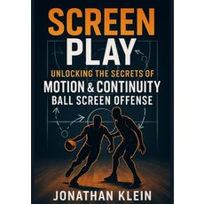 (英文圖書)Screen Play: Unlocking the Secrets of Motion & Continuity Ball-Screen Offense 平裝版, Independently Published, 英文