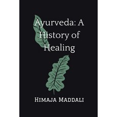(영문도서) Ayurveda: A History of Healing Paperback, Notion Press, English, 9798895880043