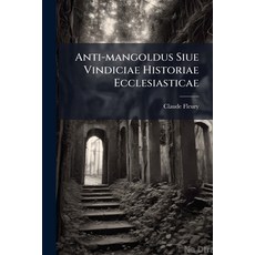 (英文圖書)Anti-mangoldus Siue Vindiciae Historiae Ecclesiasticae 平裝版, Nabu Press, 英文