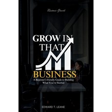 (英文圖書)Grow in That Business 平裝版, Independently Published, 英文