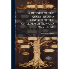(영문도서)A Record of the Ancestry and Kindred of the Children of Edward Tomkins Sr: Late... Paperback, Nabu Press, English, 9781148173146
