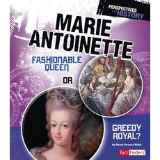 Marie Antoinette: Fashionable Queen or Greedy Royal? Hardcover, Capstone Press