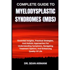 (영문도서)Complete Guide to Myelodysplastic Syndromes (Mds): Essential Insights Practical... Paperback, Independently Published, English, 9798289829269