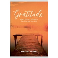 (영문도서)Gratitude (How Ordinary Moments Can Change Your Life) Paperback, Nerisa Paladan, English, 9786215071349