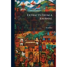 (영문도서)Extracts From a Journal: Written On the Coasts of Chili Peru and Mexico in th... Paperback, Nabu Press, English, 9781145550230