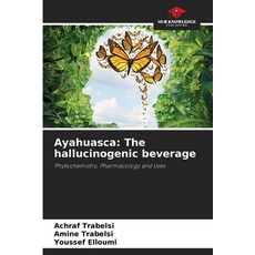 (영문도서)Ayahuasca: The hallucinogenic beverage Paperback, Our Knowledge Publishing, English, 9786209282454