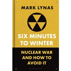 (영문도서) Six Minutes to Winter: Nuclear War and How to Avoid It Hardcover, Bloomsbury SIGMA, English, 9781399410519