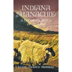 (영문도서)Indiana Shanachie: A Hoosier's Tales of Ireland Hardcover, Authorhouse, English, 9798823050364