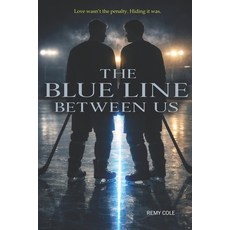 (영문도서)The Blue Line Between Us: A Slow-Burn MM Hockey Romance Where Teammates Risk Eve... Paperback, Independently Published, English, 9798241843197