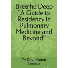 (영문도서) Breathe Deep "A Guide to Residency in Pulmonary Medicine and Beyond" Paperback, Independently Published, English, 9798304420013