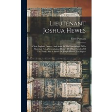 (영문도서) Lieutenant Joshua Hewes; A New England Pioneer And Some Of His Descendants With Materials F... Hardcover, Legare Street Press, English, 9781015834262
