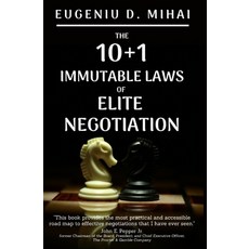 The 10+1 Immutable Laws of Elite Negotiation: Powered by "The Elite Negotiator" Paperback, Independently Published, English, 9798639299063