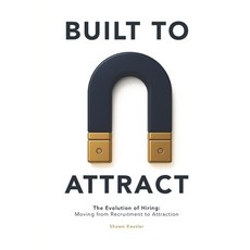 (영문도서)Built to Attract: The Evolution of Hiring: Moving from Recruitment to Attraction Paperback, Independently Published, English, 9798282799088