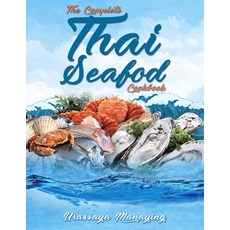 The Complete Thai Seafood Cookbook: The Best Fish and Seafood Recipes Straight Out of Thailand! Paperback, Independently Published, English, 9798572177893
