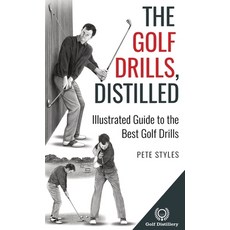 (영문도서) The Golf Drills Distilled: Illustrated Guide to the Best Golf Drills Hardcover, Golf Distillery, English, 9781738170647