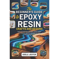 (영문도서)The Beginner's Guide to Epoxy Resin Crafts and Designs: Learn to Create Stunning... Paperback, Independently Published, English, 9798297542747 Independently Published, English, 9798297542747