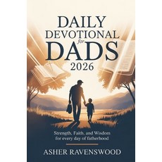 (영문도서)Daily Devotional for Dads 2026: Strength Faith and Wisdom for Every Day of Fat... Paperback, Independently Published, English, 9798241142436