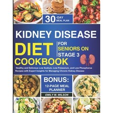 (영문도서) Kidney Disease Diet Cookbook For Seniors On Stage 3: Healthy and Delicious Low Sodium Low Po... Paperback, Independently Published, English, 9798867122843