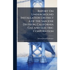 (영문도서)Report On Underground Installation District a of the San Jose Division Californ... Hardcover, Hutson Street Press, English, 9781023846066