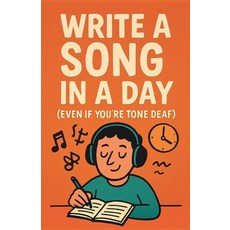 (영문도서)Write a Song in a Day (Even If You're Tone Deaf) Paperback, Neil J Milliner, English, 9798231392322