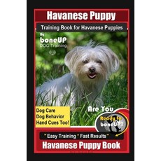 (영문도서) Havanese Puppy Training Book for Havanese Puppies By BoneUP DOG Training Dog Care Dog Behav... Paperback, Independently Published, English, 9798630362544