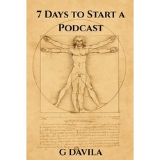 (영문도서)7 Days to Start a Podcast: A Beginner's 7 Day Guide to Podcasting Success Paperback, Independently Published, English, 9798243060400