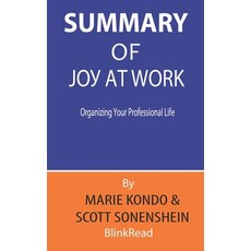 Summary of Joy at Work By Marie Kondo & Scott Sonenshein: Organizing Your Professional Life Paperback, Independently Published