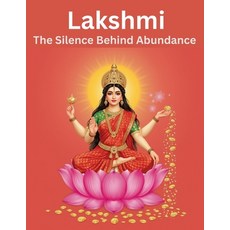 (영문도서)Lakshmi: The Silence Behind Abundance Paperback, Independently Published, English, 9798288916380