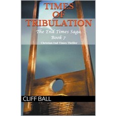 (영문도서)Times of Tribulation: Christian End Times Thriller (Book 7) Paperback, Cliff Ball Books, English, 9798215171394