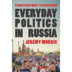 (영문도서) Everyday Politics in Russia: From Resentment to Resistance Hardcover, Bloomsbury Academic, English, 9781350509320