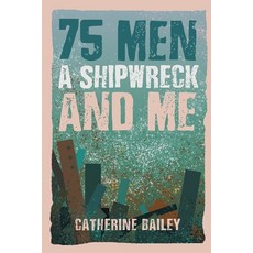 (영문도서) 75 Men A Shipwreck and Me Paperback, Austin Macauley, English, 9781035853106
