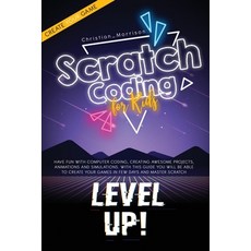 Scratch Coding For Kids: Have Fun with Computer Coding Creating Awesome Projects Animations And Si... Paperback, M.F.A. Publishing Ltd, English, 9781838261313