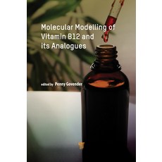Molecular Modelling of Vitamin B12 and Its Analogues Hardcover, Jenny Stanford Publishing