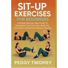 (英文圖書)Sit-Up Exercises for Beginners: A Simple Step-By-Step Guide To Strengthen Your C... 平裝版, Independently Published, 英文