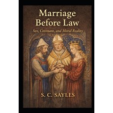 (英文圖書)Marriage Before Law: Sex Covenant and Moral Reality 平裝版, Independently Published, 英文