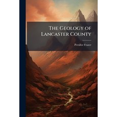 (영문도서)The Geology of Lancaster County Paperback, Hutson Street Press, English, 9781023792592