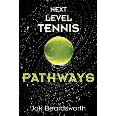 (영문도서) Next Level Tennis: Pathways Paperback, Outskirts Press, English, 9781977255426