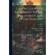 (영문도서) An Account Of An Embassy To The Kingdom Of Ava In The Year 1795; Volume 1 Paperback, Legare Street Press, English, 9781021596475