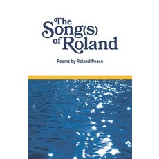 (영문도서)The Song(s) of Roland: Poems by Roland Pease Paperback, Independently Published, English, 9798271898143