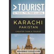(영문도서) Greater Than a Tourist- Karachi Pakistan: 50 Travel Tips from a Local Paperback, Independently Published, English, 9781977074836