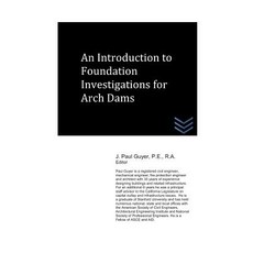 An Introduction to Foundation Investigations for Arch Dams Paperback, Independently Published, English, 9781717858207