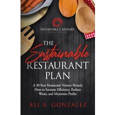The Sustainable Restaurant Plan: A 30-Year Restaurant Veteran Reveals How to Increase Efficiency Re... Paperback, Independently Published